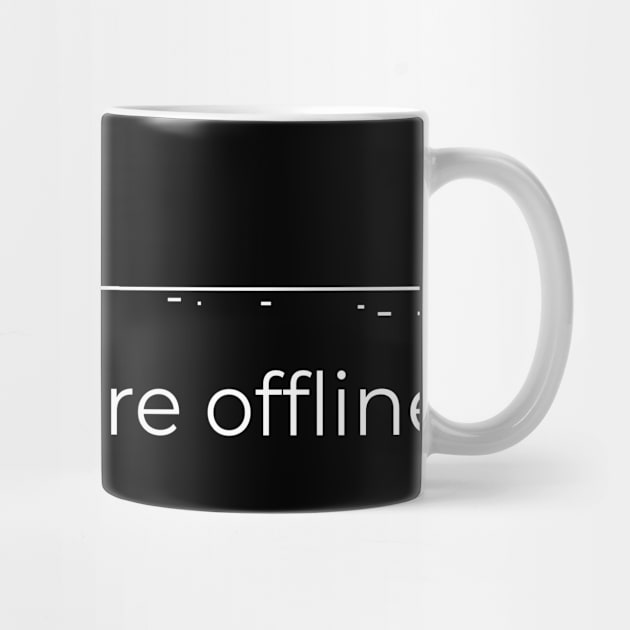 You are offline. by bmron